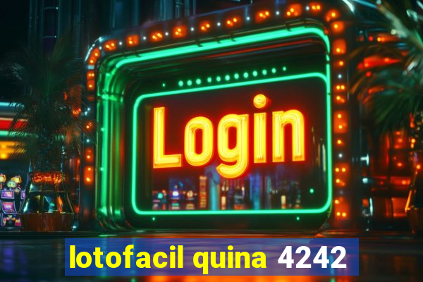 lotofacil quina 4242